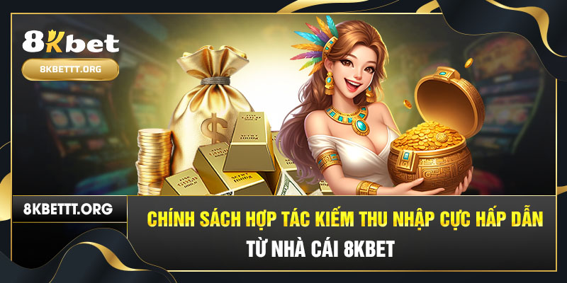 Chính sách hợp tác kiếm thu nhập từ nhà cái 8kbet