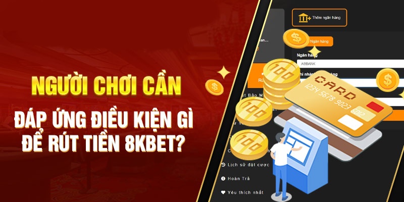 câu hỏi thường gặp 8kbet về vấn đề rút tiền