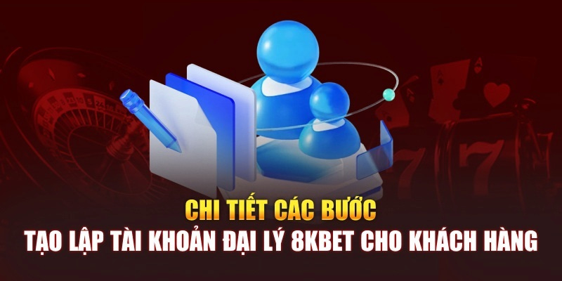 Chi tiết các bước hợp tác đại lý 8kbet