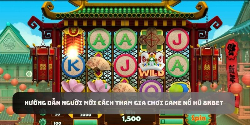 Hướng dẫn người mới cách tham gia chơi game nổ hũ 8kbet