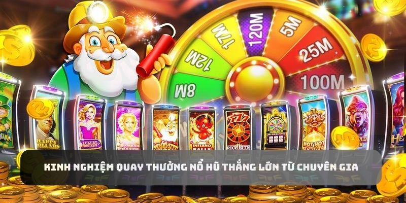 Kinh nghiệm chơi game nổ hũ 8kbet thắng lớn từ chuyên gia