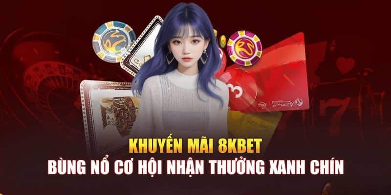 Khám phá siêu sự kiện khuyến mãi 8kbet