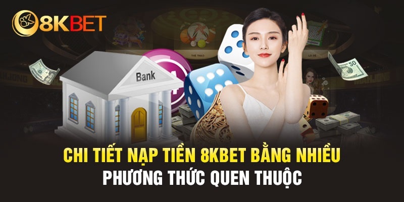 Điều kiện nạp tiền 8kbet