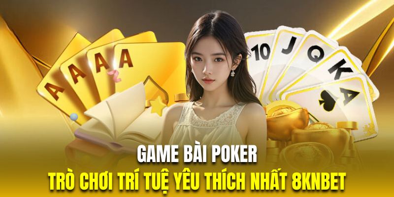 Giới thiệu game bài Poker siêu trí tuệ