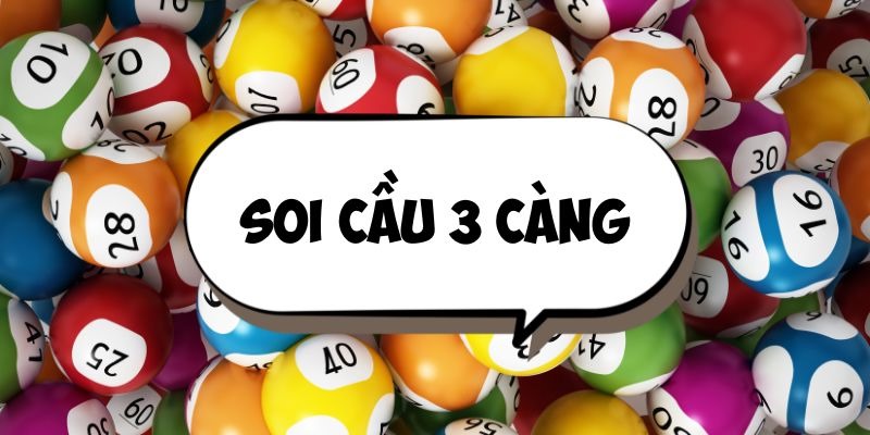 Soi cầu 3 càng và thông tin cần biết