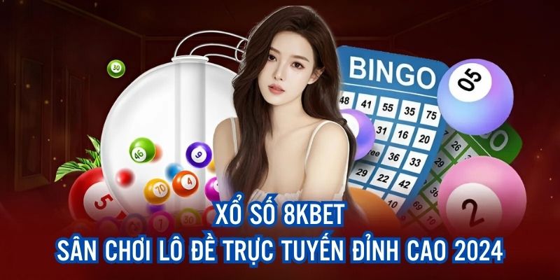 Giới thiệu sân chơi đổi thưởng xổ số 8kbet